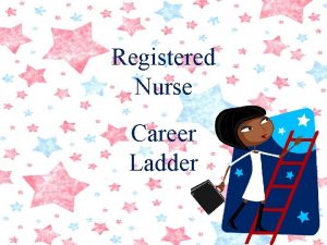 Registered Nurse Career Ladder Clinical Nurse I Clinical