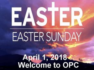 April 1 2018 Welcome to OPC Cambridge Chimes