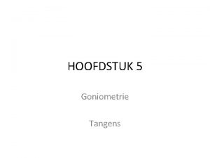 HOOFDSTUK 5 Goniometrie Tangens LES 1 Voorkennis Kwadraat