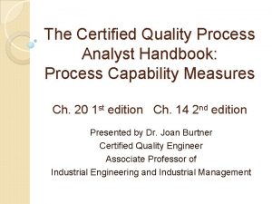 The Certified Quality Process Analyst Handbook Process Capability