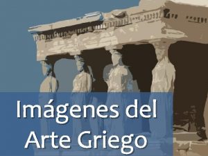 Imgenes del Arte Griego Caractersticas generales de la