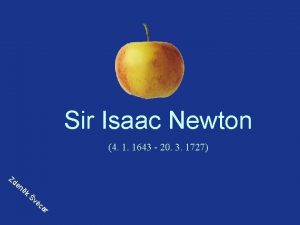 Sir Isaac Newton 4 1 1643 20 3