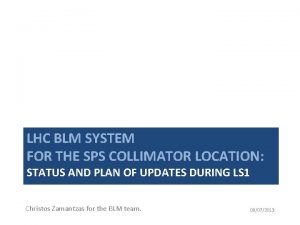 LHC BLM SYSTEM FOR THE SPS COLLIMATOR LOCATION