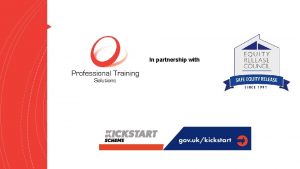 In partnership with Kickstart Scheme Professional Training Solutions