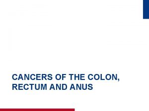 CANCERS OF THE COLON RECTUM AND ANUS 476