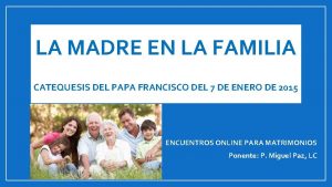 LA MADRE EN LA FAMILIA CATEQUESIS DEL PAPA