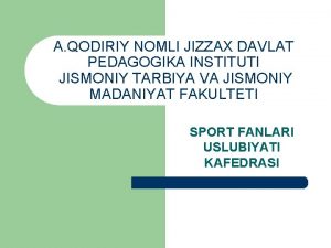 A QODIRIY NOMLI JIZZAX DAVLAT PEDAGOGIKA INSTITUTI JISMONIY