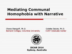 Mediating Communal Homophobia with Narrative Chana Etengoff Ph