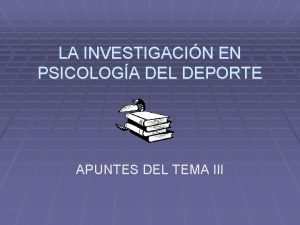 LA INVESTIGACIN EN PSICOLOGA DEL DEPORTE APUNTES DEL