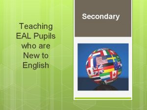 Secondary Teaching EAL Pupils who are New to