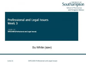 Professional and Legal Issues Week 3 2009 10