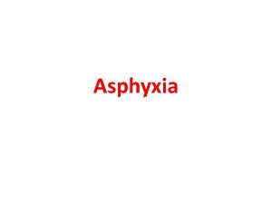 Asphyxia Introduction to Asphyxia Definition of the word