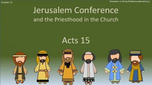 Lesson 92 Jerusalem Conference and the Priesthood in