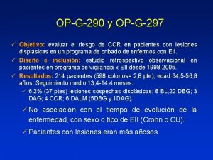 OPG290 y OPG297 Objetivo evaluar el riesgo de