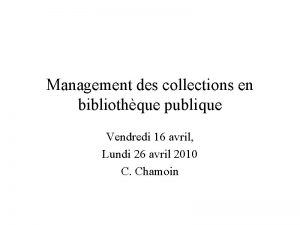 Management des collections en bibliothque publique Vendredi 16