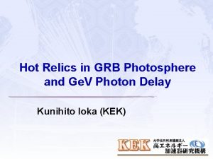 Hot Relics in GRB Photosphere and Ge V