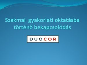 Szakmai gyakorlati oktatsba trtn bekapcsolds A DUOCORnl 1993