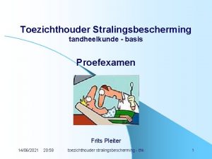 Toezichthouder Stralingsbescherming tandheelkunde basis Proefexamen Frits Pleiter 14062021