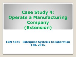 Case Study 4 Operate a Manufacturing Company Extension