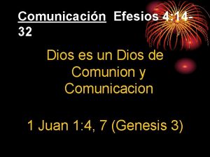 Comunicacin Efesios 4 1432 Dios es un Dios