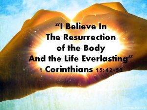 I believe in the resurrection of the body