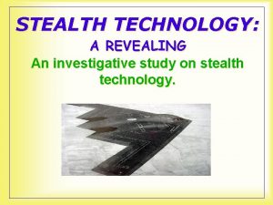 STEALTH TECHNOLOGY A REVEALING An investigative study on