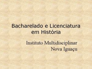 Bacharelado e Licenciatura em Histria Instituto Multidisciplinar Nova