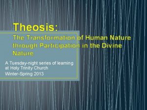 Theosis The Transformation of Human Nature through Participation