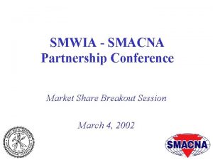 SMWIA SMACNA Partnership Conference Market Share Breakout Session