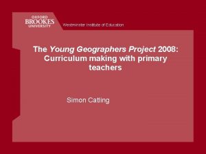 Westminster Institute of Education The Young Geographers Project