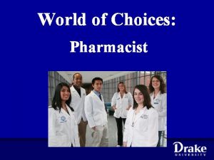 World of Choices Pharmacist What do Pharmacists Do