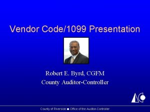 Vendor Code1099 Presentation Robert E Byrd CGFM County