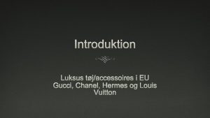 Introduktion Luksus tjaccessoires i EU Gucci Chanel Hermes