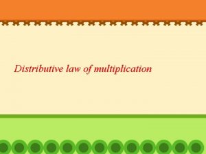 Distributive law of multiplication 1 Find the value