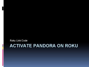 Www.pandora.com/roku Www.pandora.com/roku