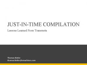 JUSTINTIME COMPILATION Lessons Learned From Transmeta Thomas Kistler