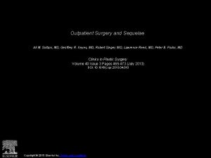 Outpatient Surgery and Sequelae Ali M Soltani MD