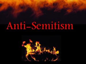 AntiSemitism Historical Roots of AntiSemitism AntiSemitism Hostility towards