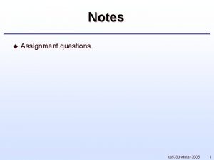 Notes u Assignment questions cs 533 dwinter2005 1