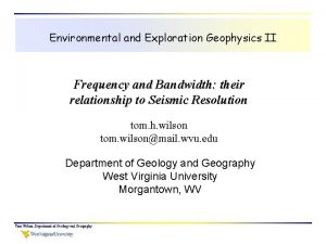 Environmental and Exploration Geophysics II Frequency and Bandwidth
