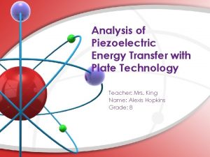 Analysis of Piezoelectric Energy Transfer with Plate Technology