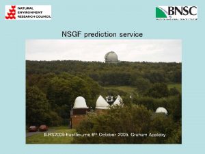 NSGF prediction service ILRS 2005 Eastbourne 6 th
