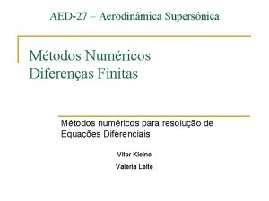 AED27 Aerodinmica Supersnica Mtodos Numricos Diferenas Finitas Mtodos