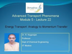 Advanced Transport Phenomena Module 5 Lecture 22 Energy