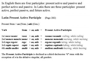 In English there are four participles present active