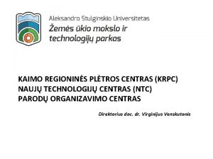 KAIMO REGIONINS PLTROS CENTRAS KRPC NAUJ TECHNOLOGIJ CENTRAS