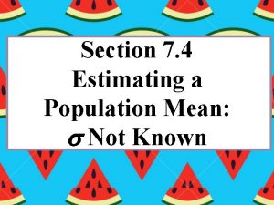 Section 7 4 Estimating a Population Mean Not