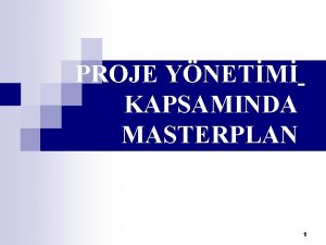 PROJE YNETM KAPSAMINDA MASTERPLAN 1 HALE AAMASI n