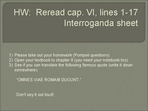 HW Reread cap VI lines 1 17 Interroganda