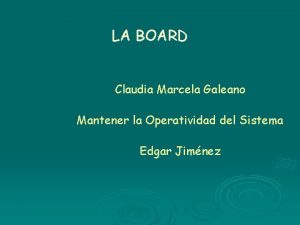 LA BOARD Claudia Marcela Galeano Mantener la Operatividad